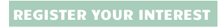 REGISTER YOUR INTEREST