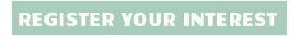 REGISTER YOUR INTEREST