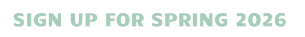 SIGN UP FOR SPRING 2026